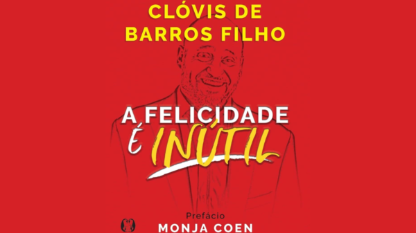 1 certeza do livro 'A Felicidade é Inútil', de Clóvis de Barros Filho